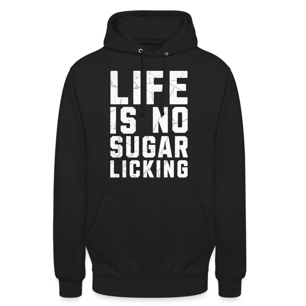 Life is no Sugar Licking Unisex Hoodie - Schwarz