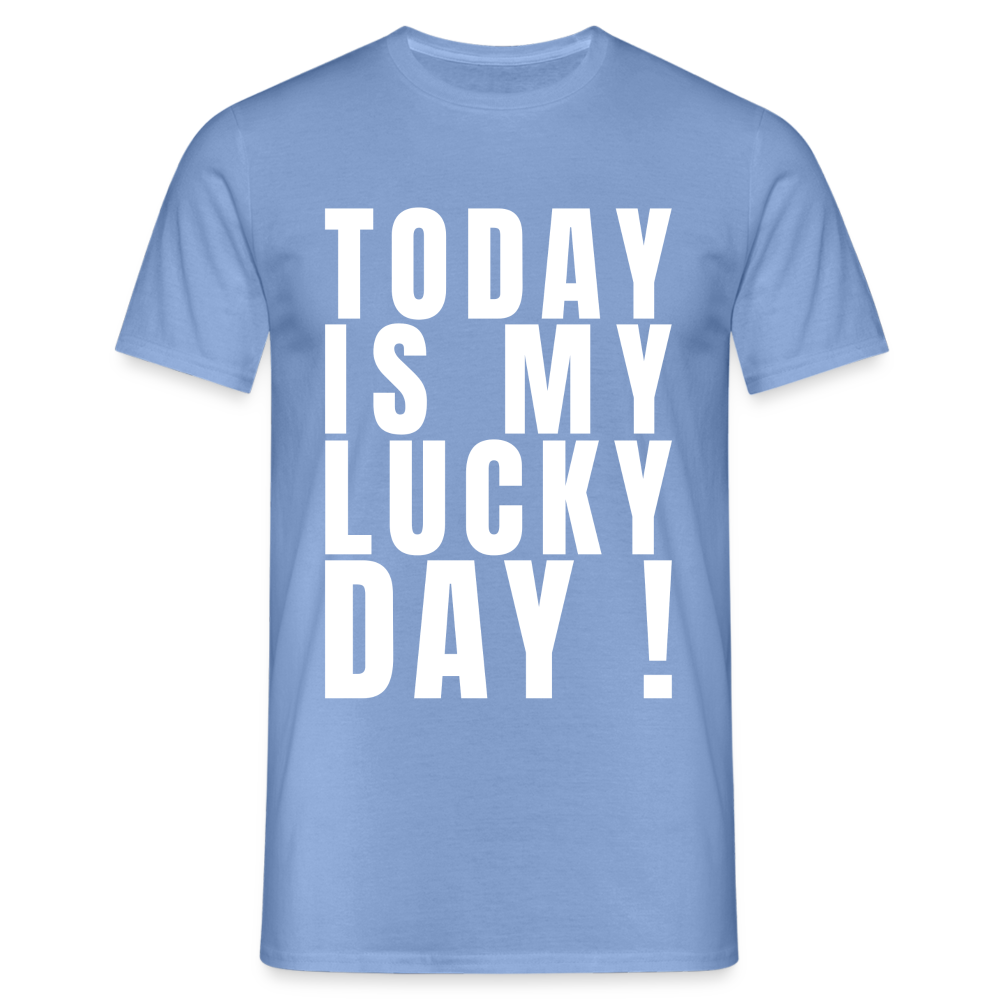 Today Is My Lucky Day Herren T-Shirt - carolina blue