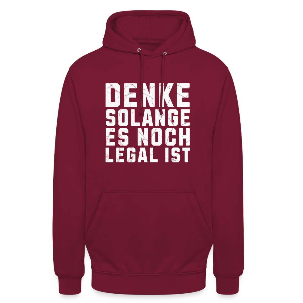 Denke solange es noch legal ist Unisex Hoodie - Bordeaux