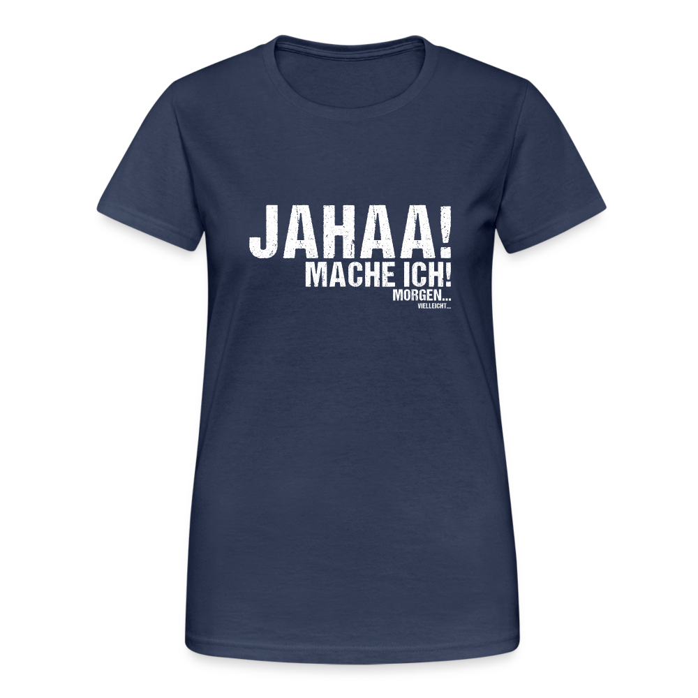 Jahaa mache ich morgen vielleicht Damen T-Shirt - Navy