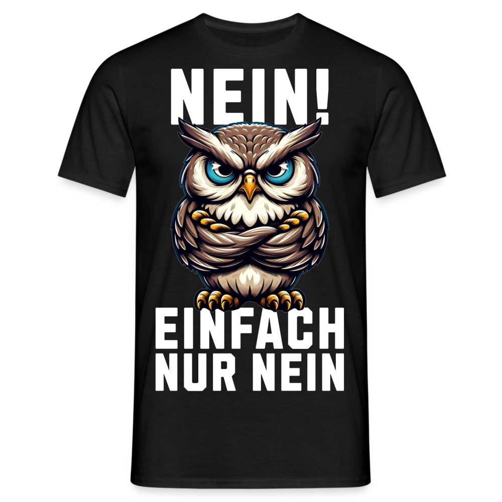 Nein Einfach Nur Nein Grumpy Owl Mürrische Eule Herren T-Shirt - Schwarz