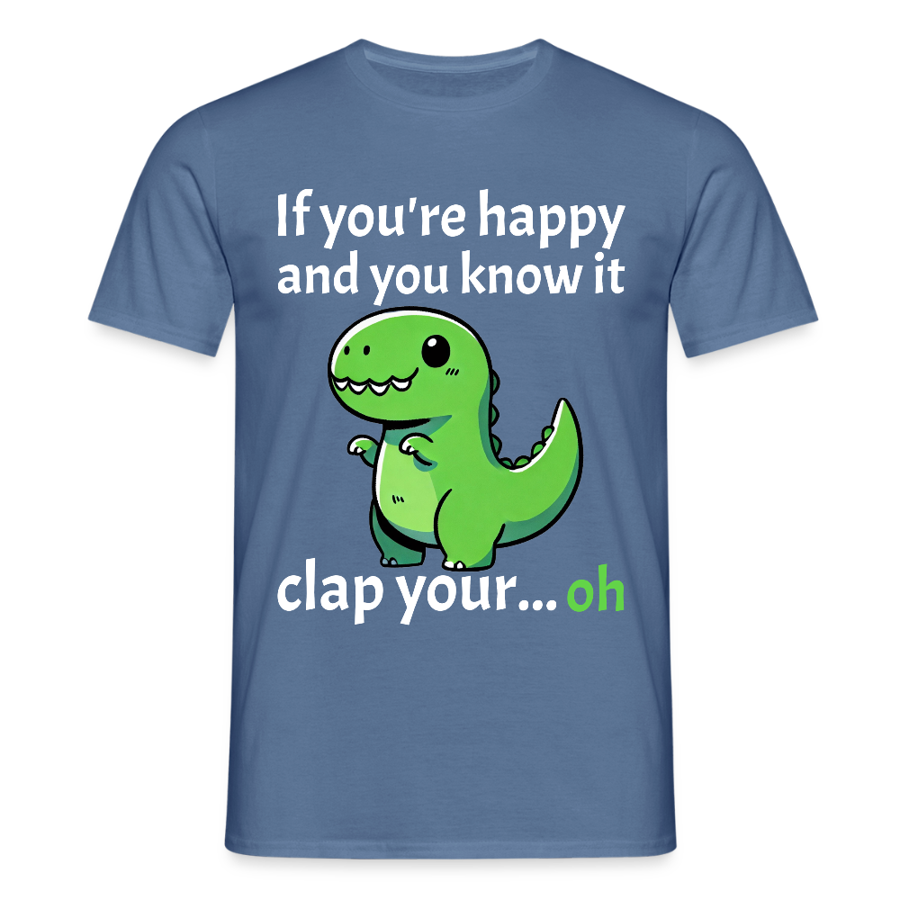 If you're happy and you know it clap your... Dino Herren T-Shirt - Taubenblau 