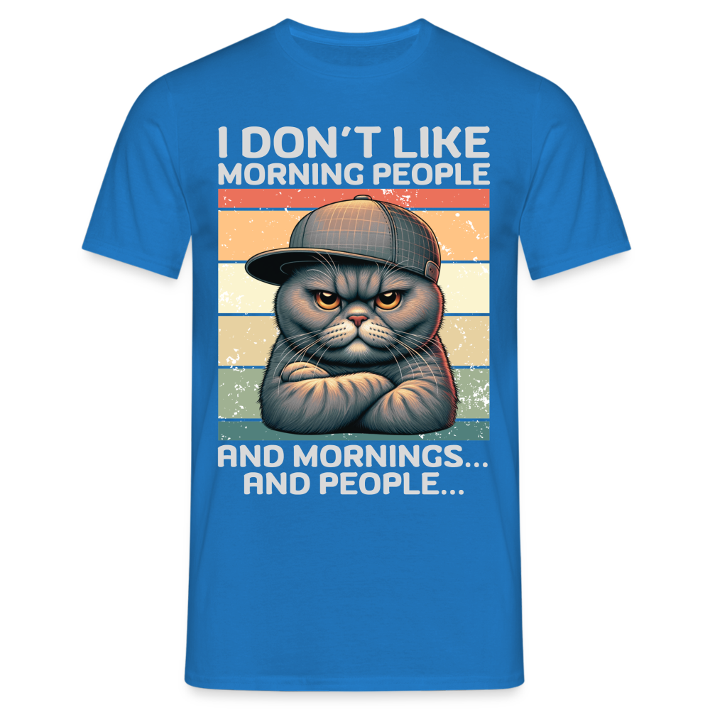 I don't like morning people and mornings and people Katze Herren T-Shirt - Royalblau