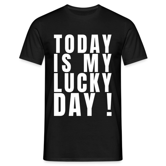 Today Is My Lucky Day Herren T-Shirt - Schwarz