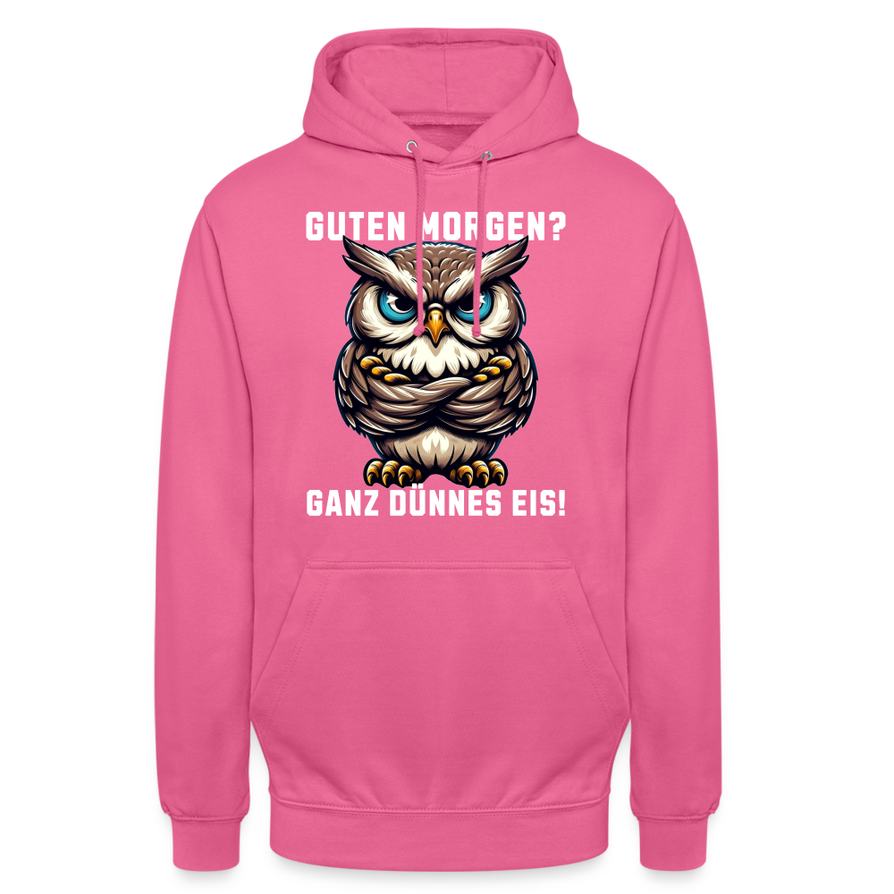 Guten Morgen? Ganz dünnes Eis, mürrische Eule, Grumpy Owl Unisex Hoodie - Pink