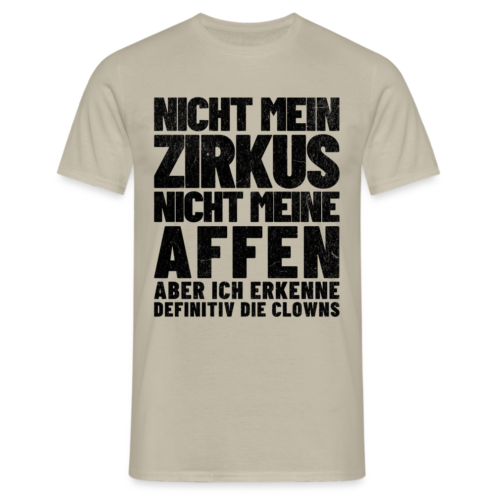 Nicht mein Zirkus, nicht meine Affen, aber ich erkenne definitiv die Clowns Herren T-Shirt - Sandbeige