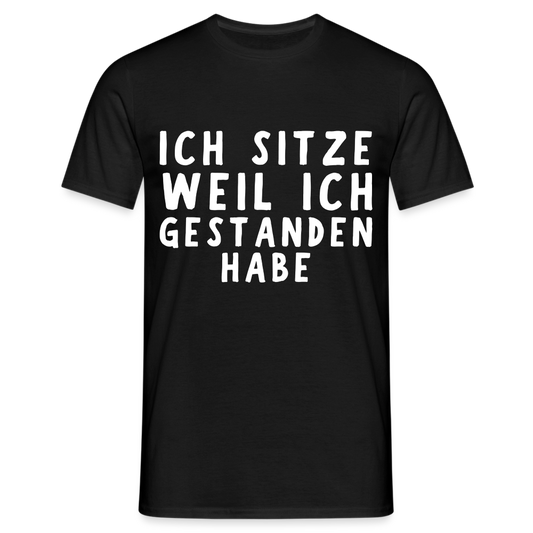 Ich sitze weil ich gestanden habe Herren T-Shirt - Schwarz