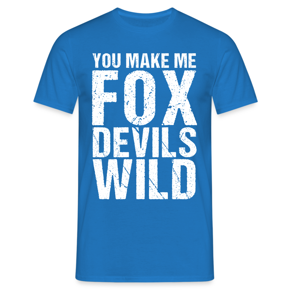 You make me Fox Devils Wild Denglish Herren T-Shirt - Royalblau