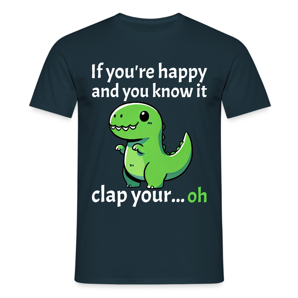 If you're happy and you know it clap your... Dino Herren T-Shirt - Navy