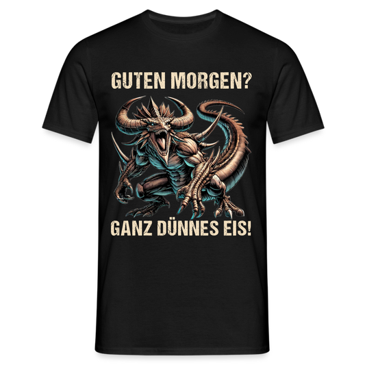 Guten Morgen? Ganz dünnes Eis böse Monsterechse Herren T-Shirt - Schwarz