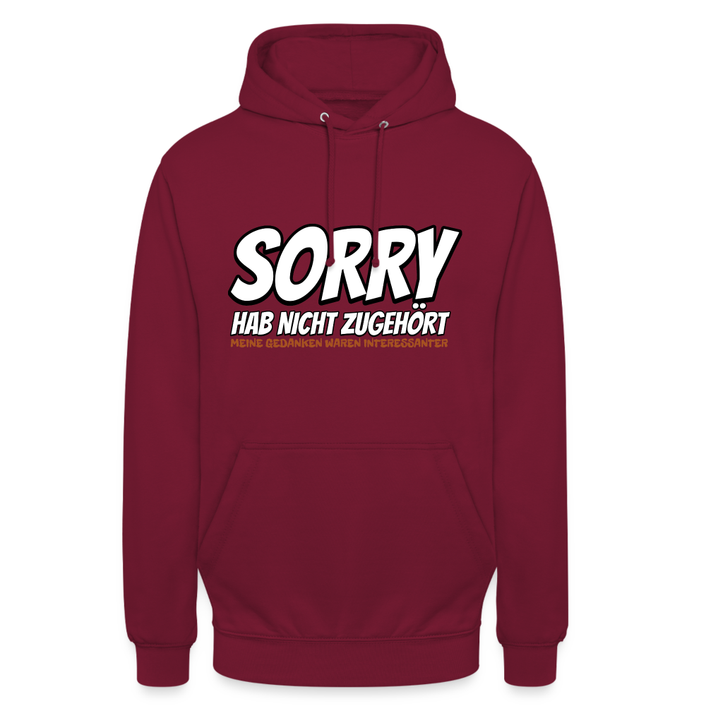 Sorry habe nicht zugehört meine Gedanken waren Interessanter Unisex Hoodie - Bordeaux