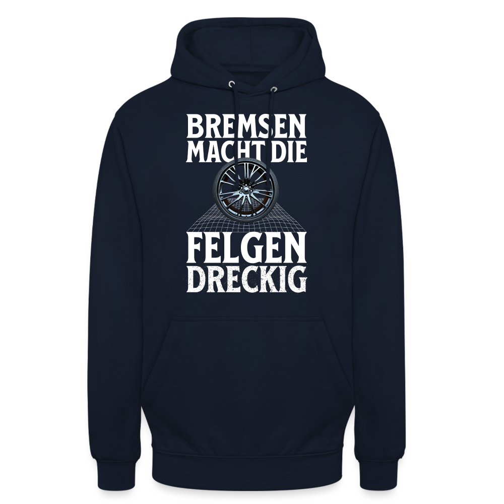 Bremsen Macht die Felgen Dreckig Unisex Hoodie - Navy