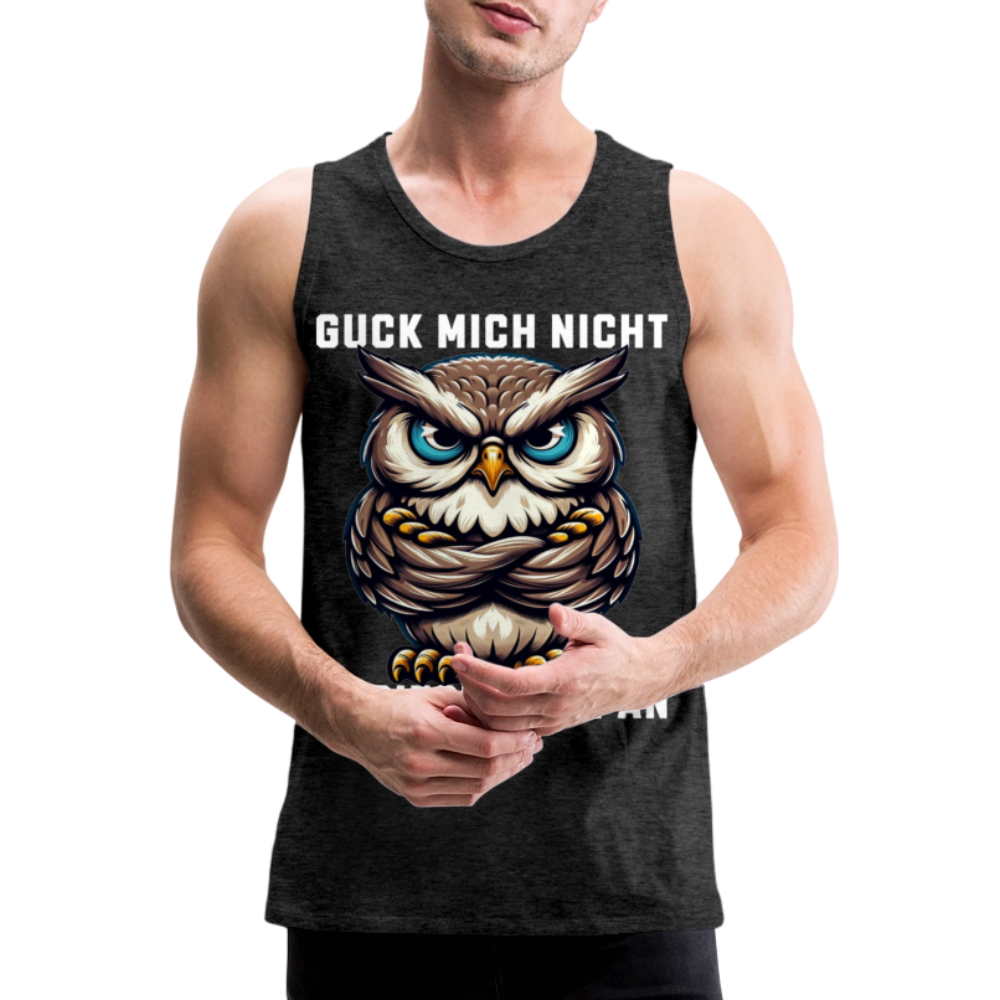 Guck mich nicht in diesem Ton an! Grumpy Owl Herren Premium Tank Top - Anthrazit