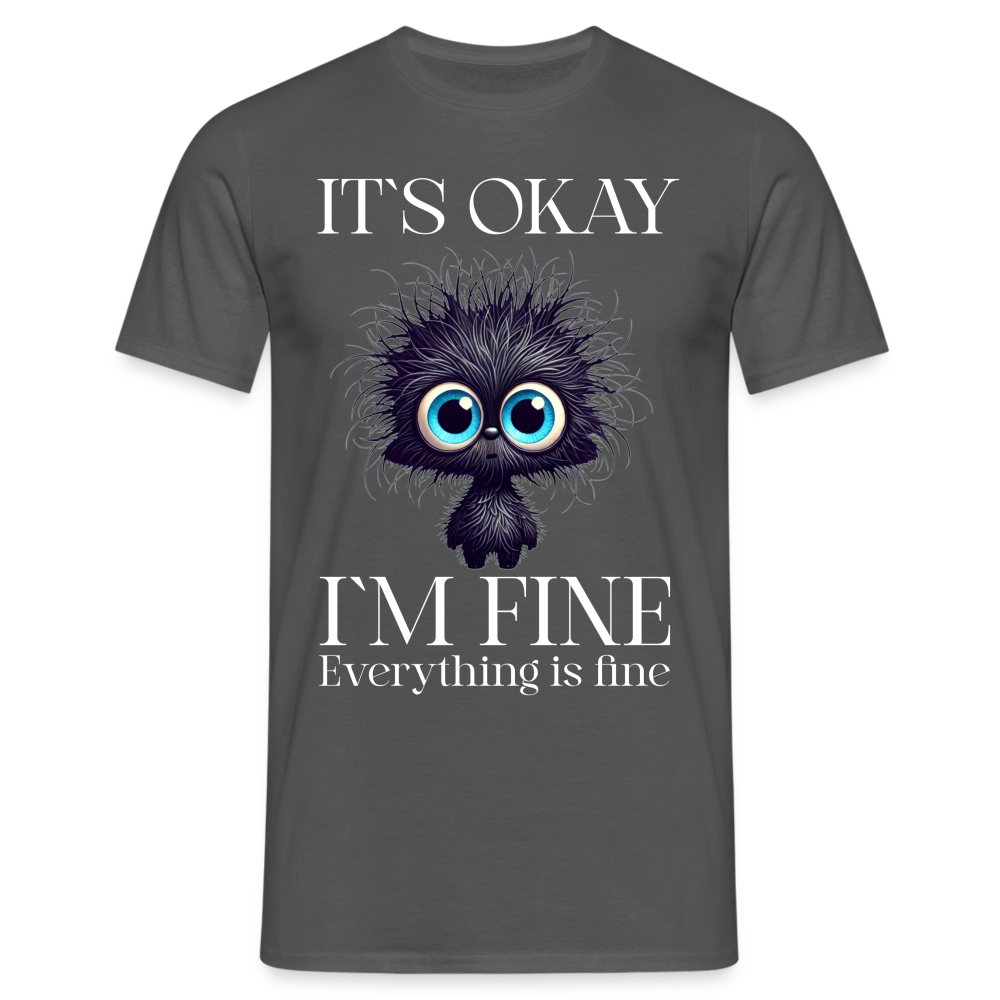 Its okay Im Fine Everything Is Fine Teddy Herren T-Shirt - Anthrazit