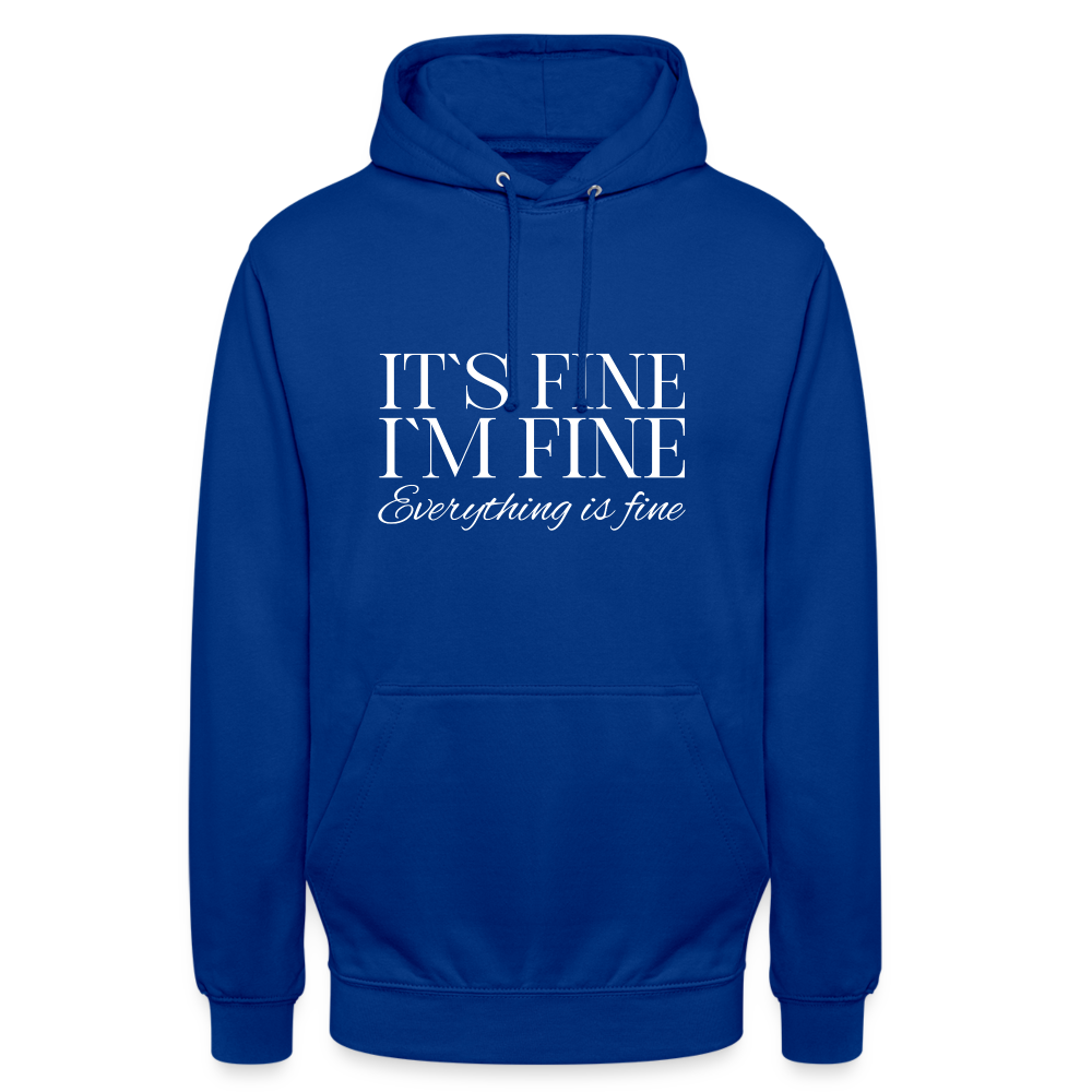 Its Fine Im Fine Everything Is Fine Unisex Hoodie - Royalblau