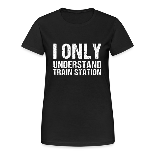 I Only Understand Train Station Denglish Damen T-Shirt - Schwarz