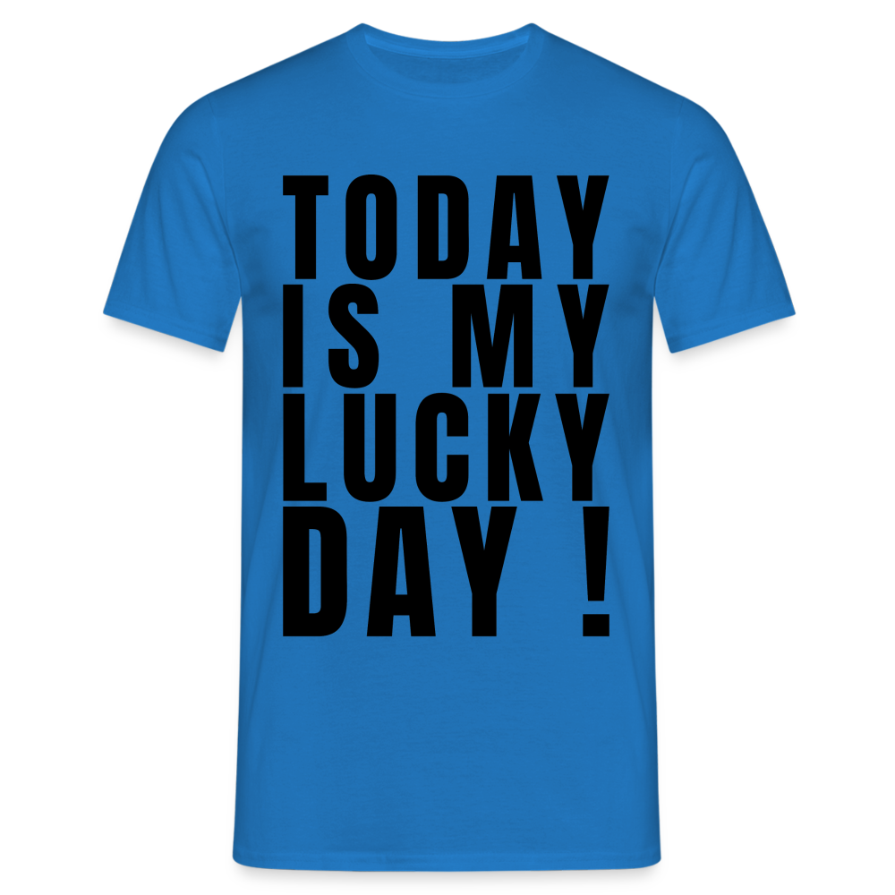 Today Is My Lucky Day Herren T-Shirt - Royalblau