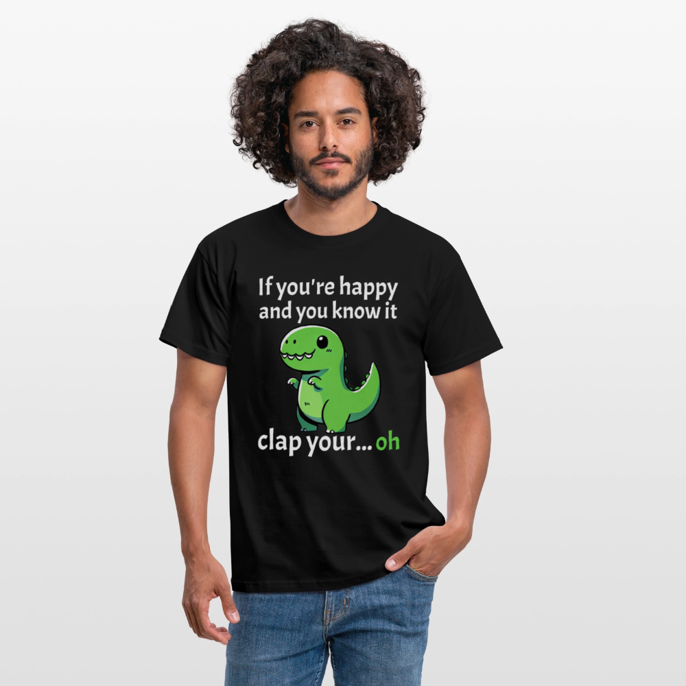 If you're happy and you know it clap your... Dino Herren T-Shirt - Schwarz