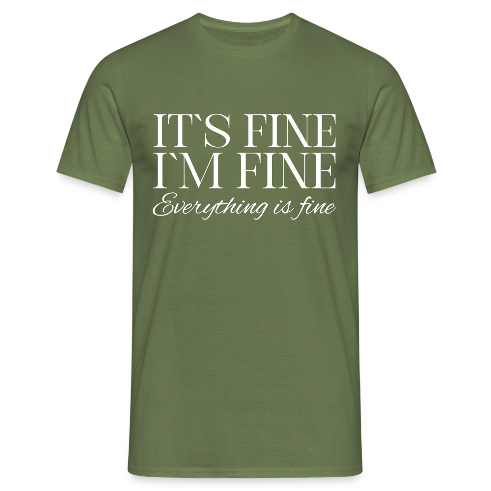 Its Fine Im Fine Everything Is Fine Herren T-Shirt - Militärgrün