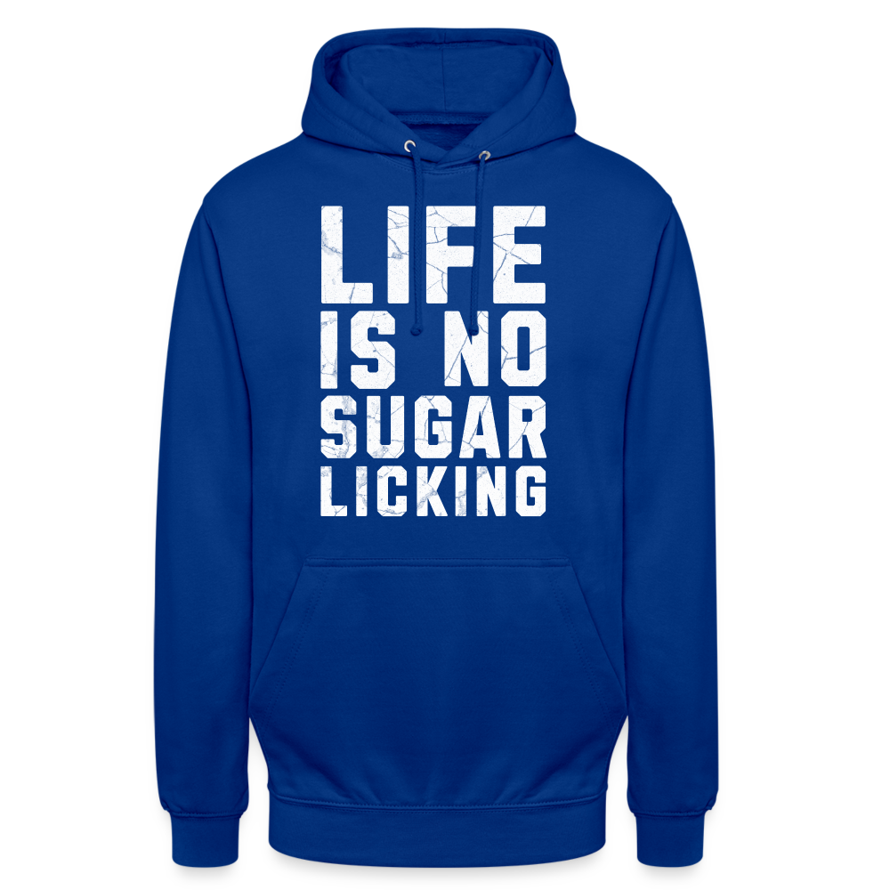 Life is no Sugar Licking Unisex Hoodie - Royalblau