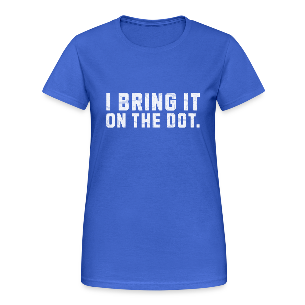 Bring It On The Dot. Lustiges Denglish DamenT-Shirt - Königsblau