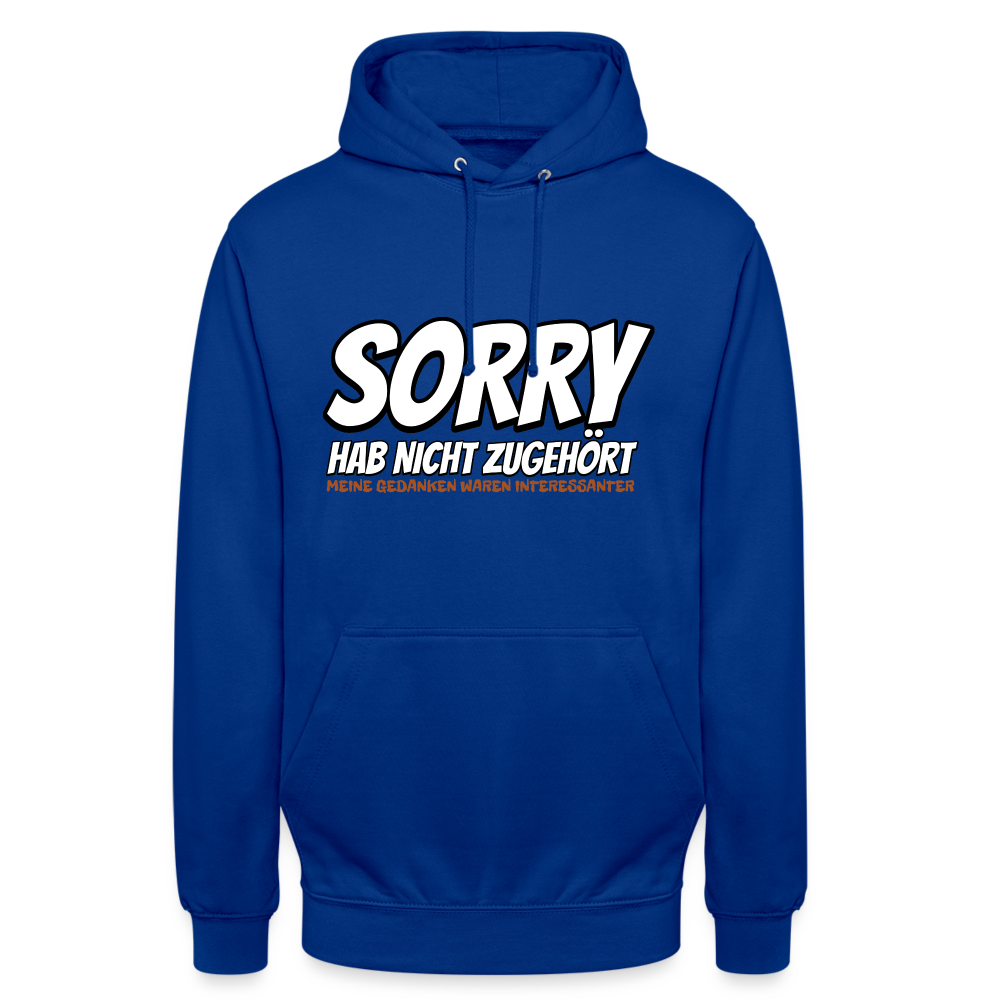 Sorry habe nicht zugehört meine Gedanken waren Interessanter Unisex Hoodie - Royalblau