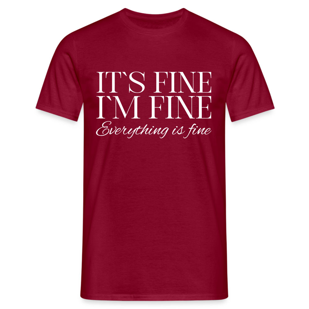 Its Fine Im Fine Everything Is Fine Herren T-Shirt - Ziegelrot