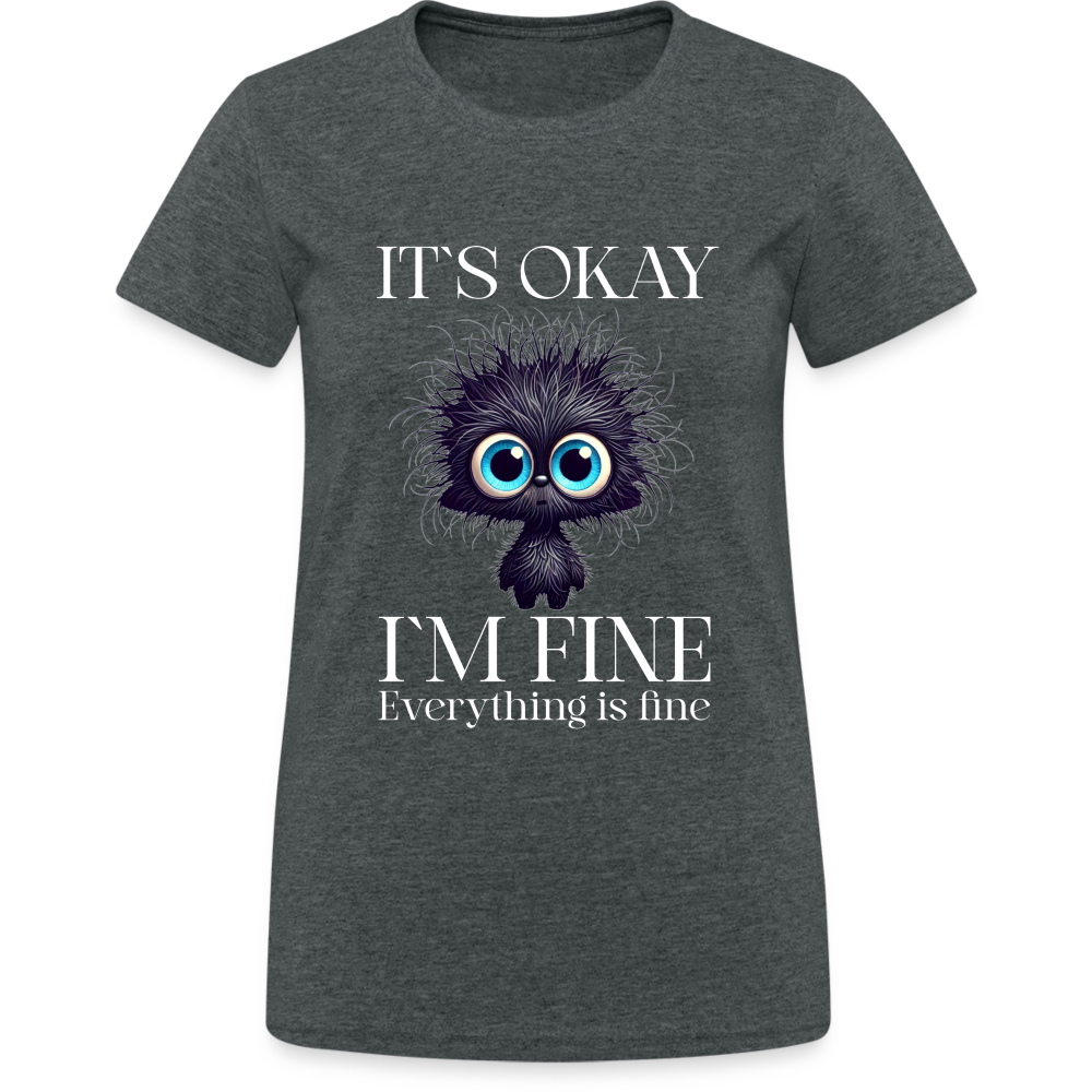 Its okay Im Fine Everything Is Fine Teddy Damen T-Shirt - Dunkelgrau meliert