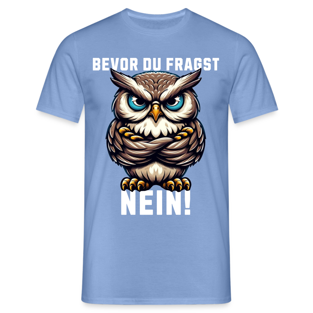 Bevor du fragst Nein mürrische Eule, Grumpy Owl Herren T-Shirt - carolina blue