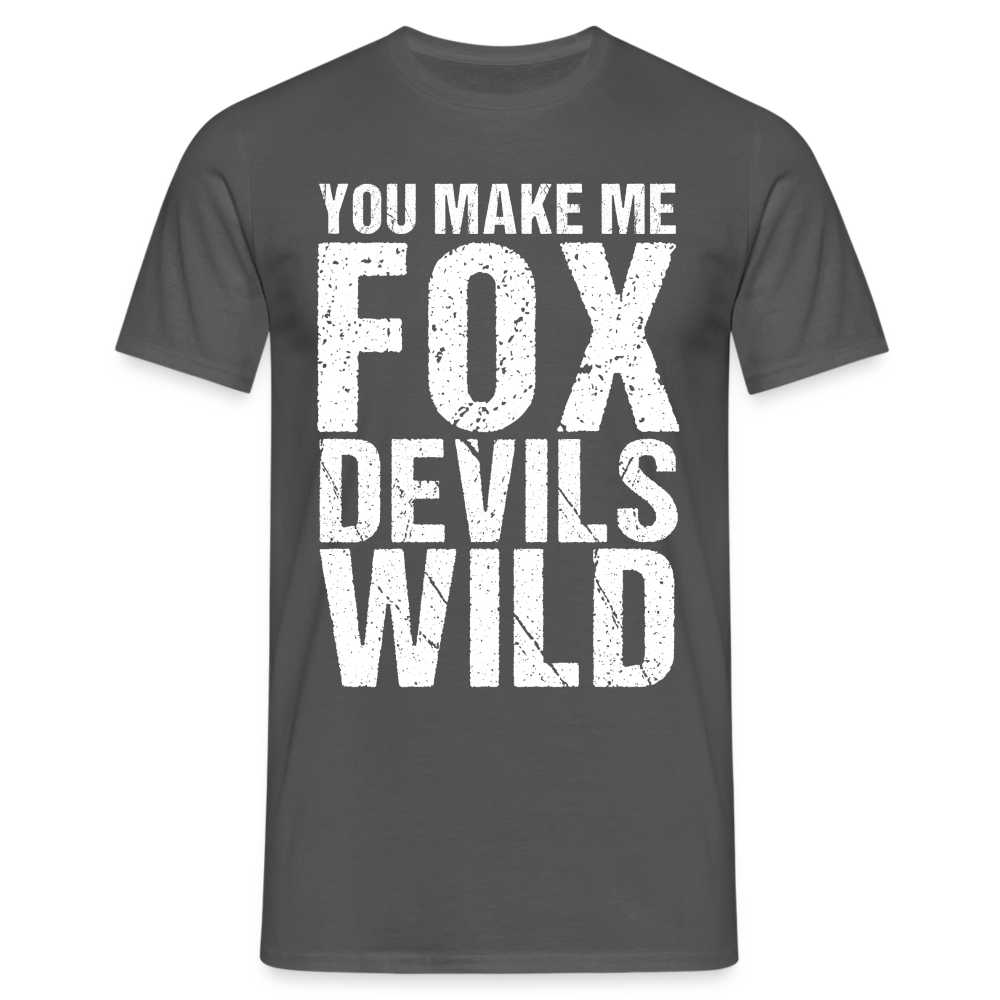 You make me Fox Devils Wild Denglish Herren T-Shirt - Anthrazit