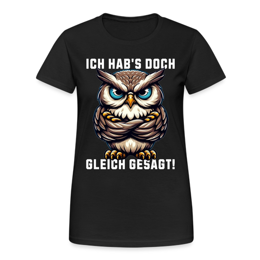 Ich hab's doch gleich gesagt mürrische Eule Grumpy Owl Damen T-Shirt - Schwarz