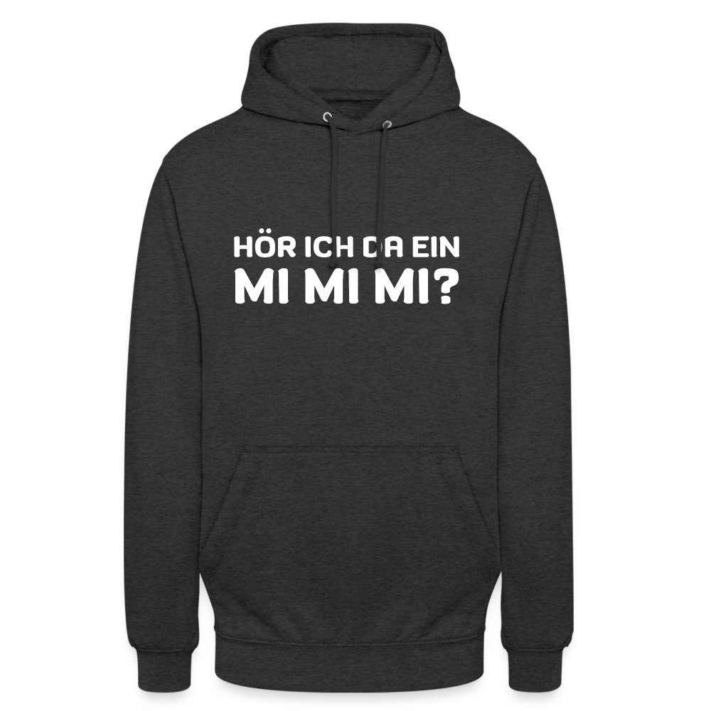 Hör ich da ein mimimi Unisex Hoodie - Anthrazit