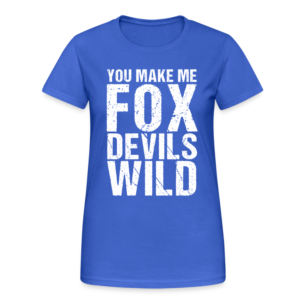 You make me Fox Devils Wild Denglish Damen T-Shirt - Königsblau