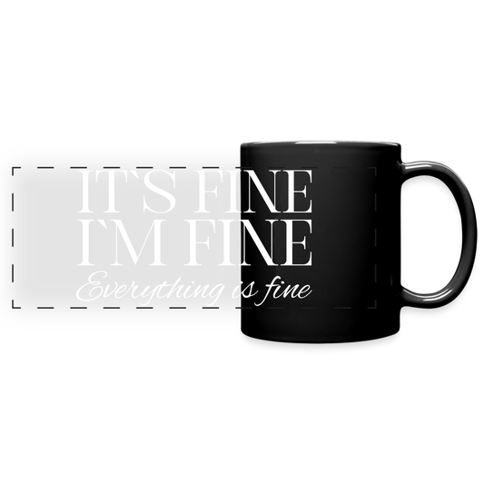 Its Fine Im Fine Everything Is Fine Tasse - Schwarz