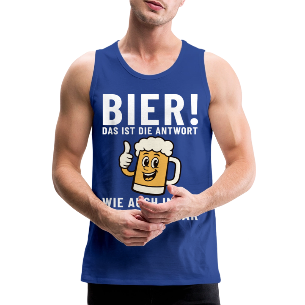 Bier ! ist die Antwort wie auch immer die frage war Herren Premium Tank Top - Königsblau