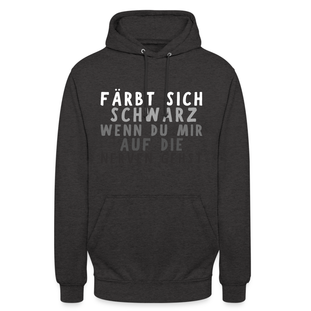 Färbt sich schwarz wenn du mir auf die Nerven gehst Unisex Hoodie - Anthrazit