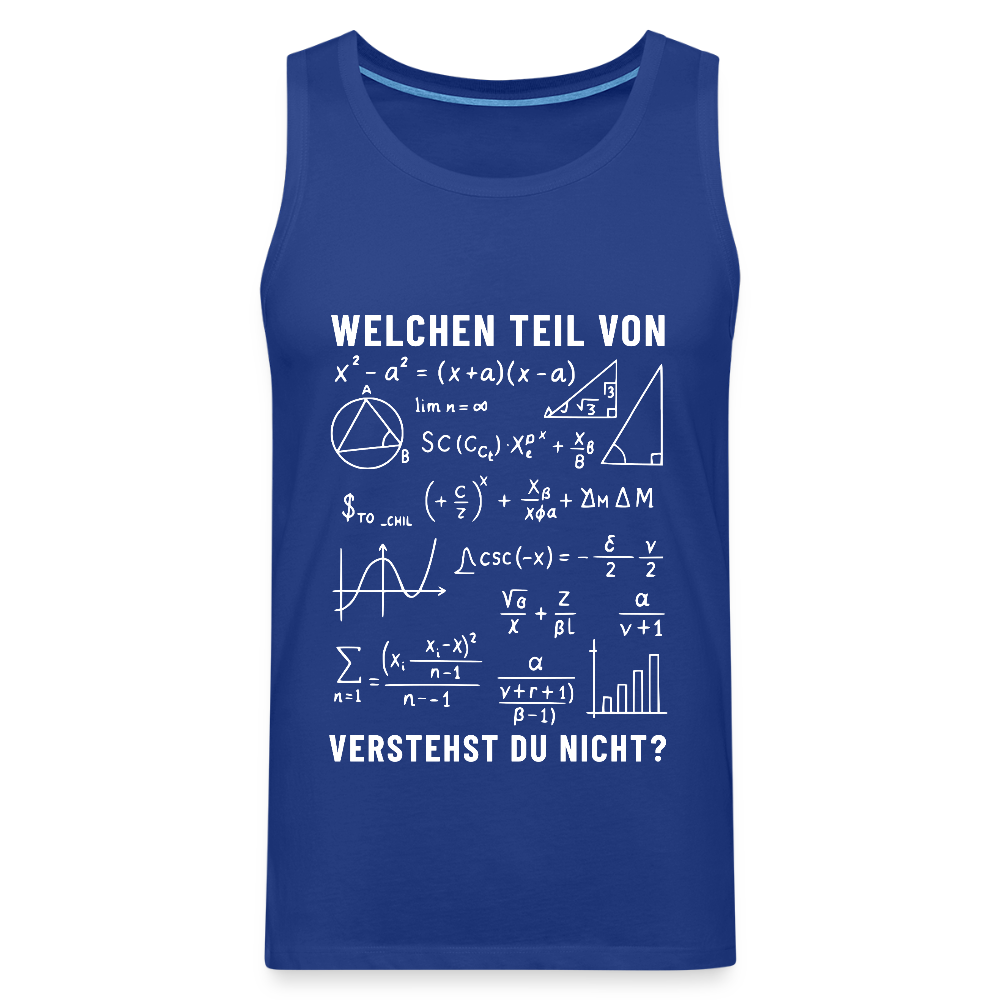 Welchen Teil von verstehst du nicht ? Herren Premium Tank Top - Königsblau