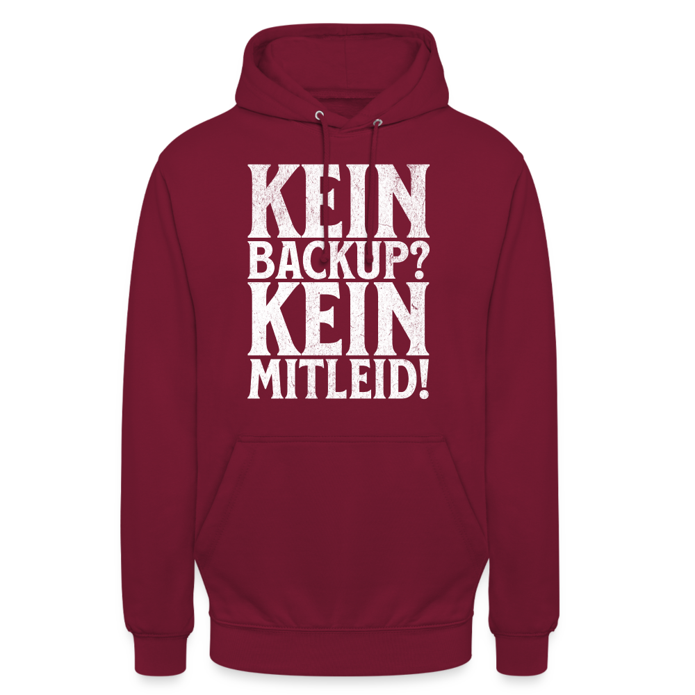 Kein Backup? Kein Mitleid! Unisex Hoodie - Bordeaux