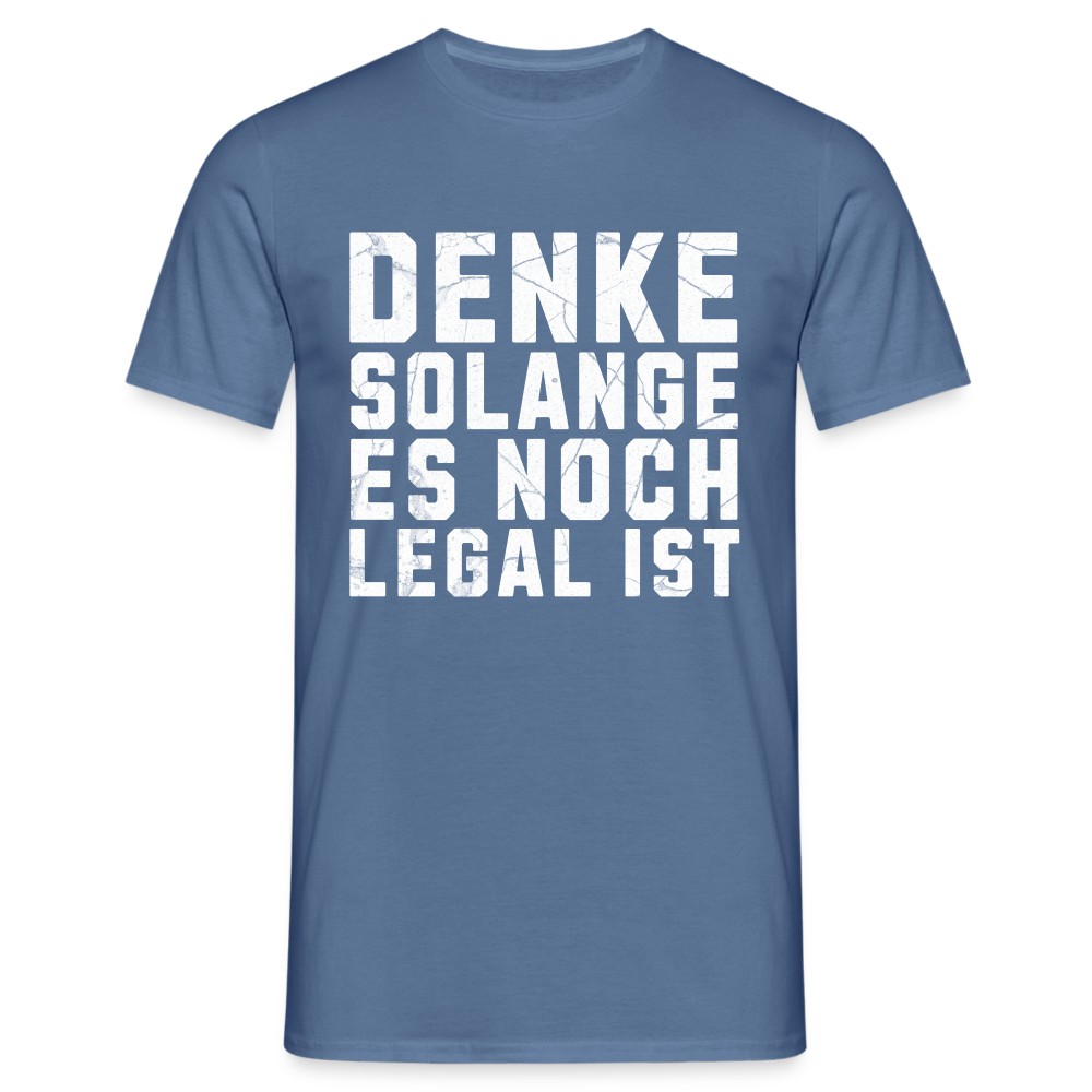 Denke solange es noch legal ist Herren T-Shirt - Taubenblau 