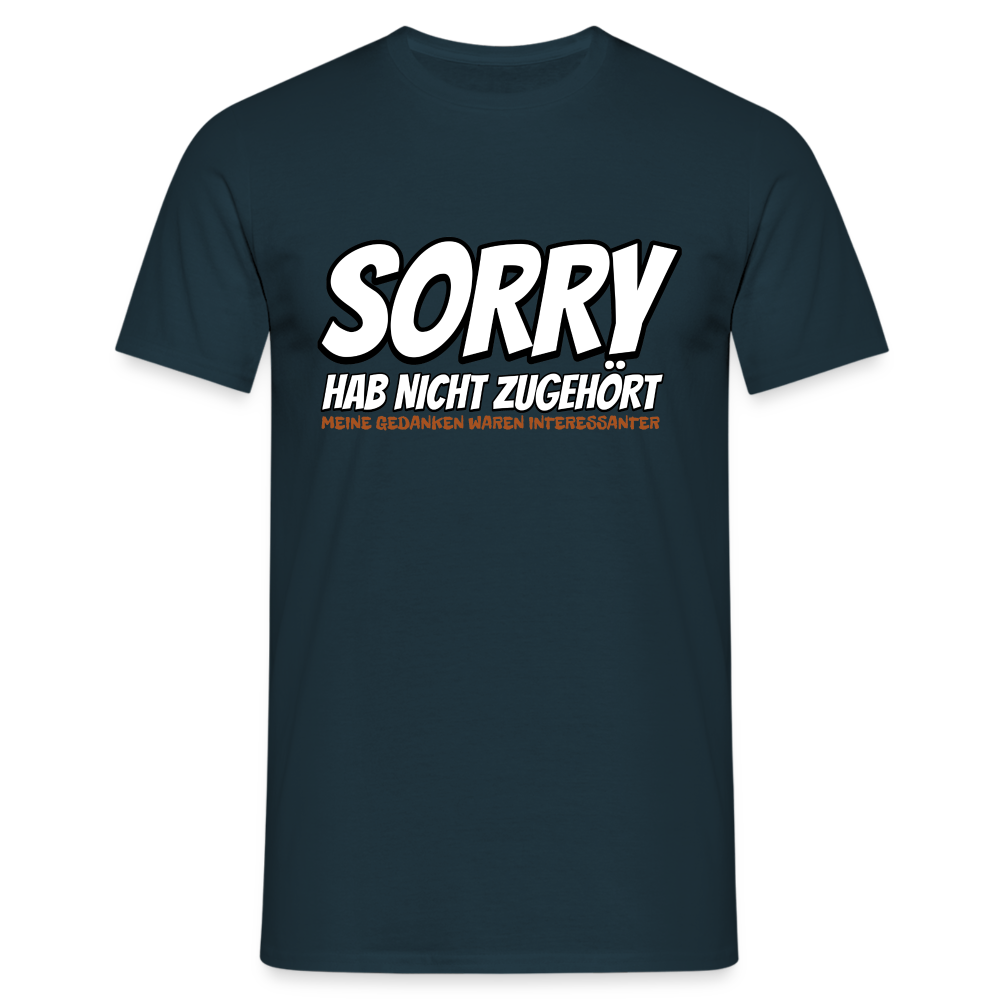 Sorry habe nicht zugehört meine Gedanken waren Interessanter Herren T-Shirt - Navy