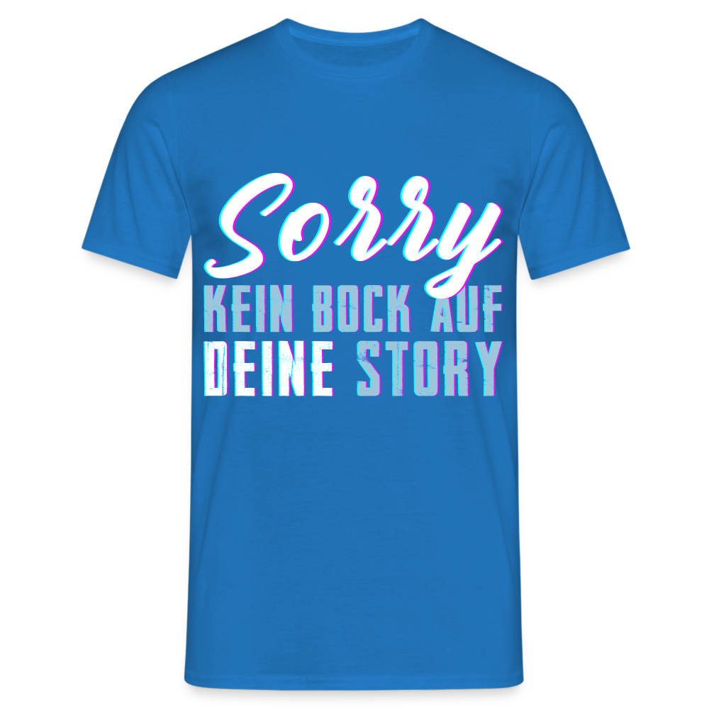 Sorry kein Bock auf deine Story Herren T-Shirt - Royalblau