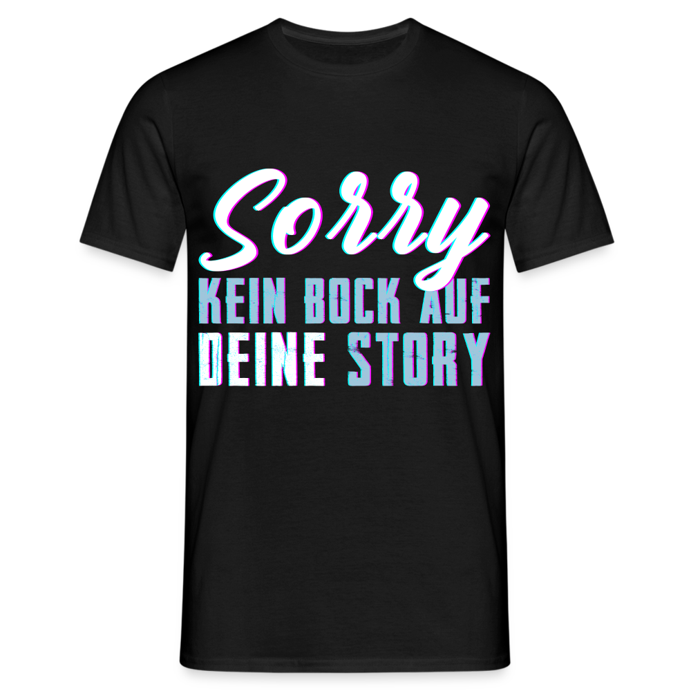 Sorry kein Bock auf deine Story Herren T-Shirt - Schwarz