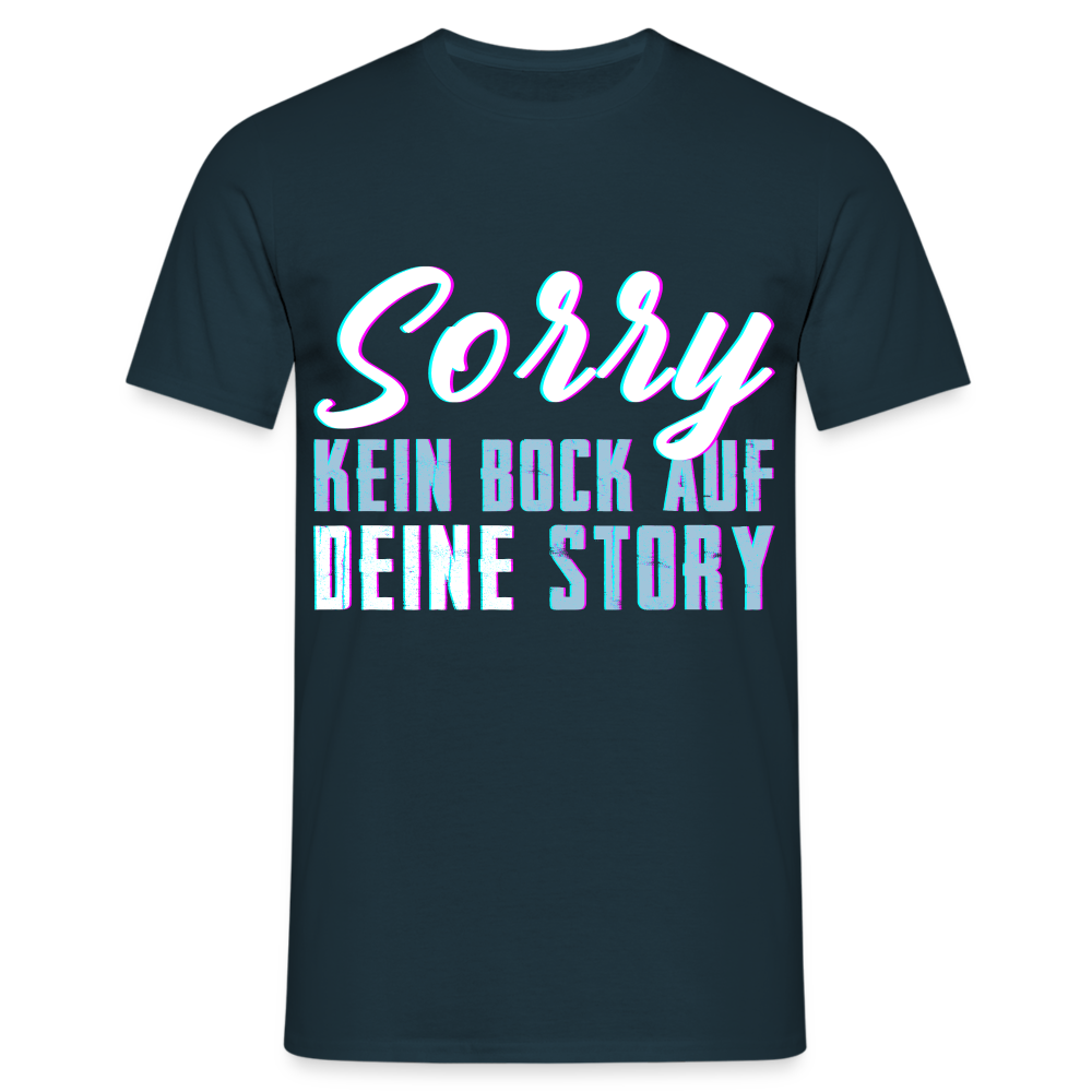 Sorry kein Bock auf deine Story Herren T-Shirt - Navy