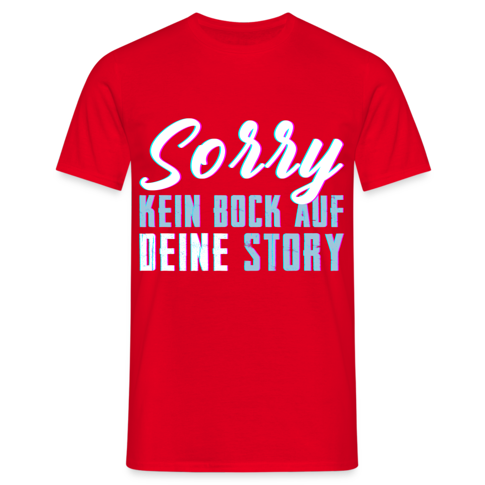 Sorry kein Bock auf deine Story Herren T-Shirt - Rot