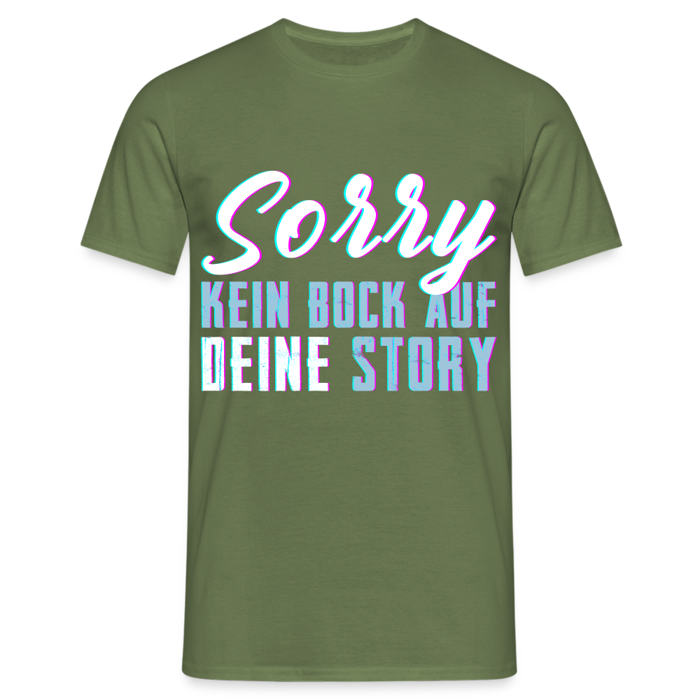 Sorry kein Bock auf deine Story Herren T-Shirt - Militärgrün