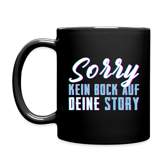 Sorry kein Bock auf deine Story Tasse - Schwarz