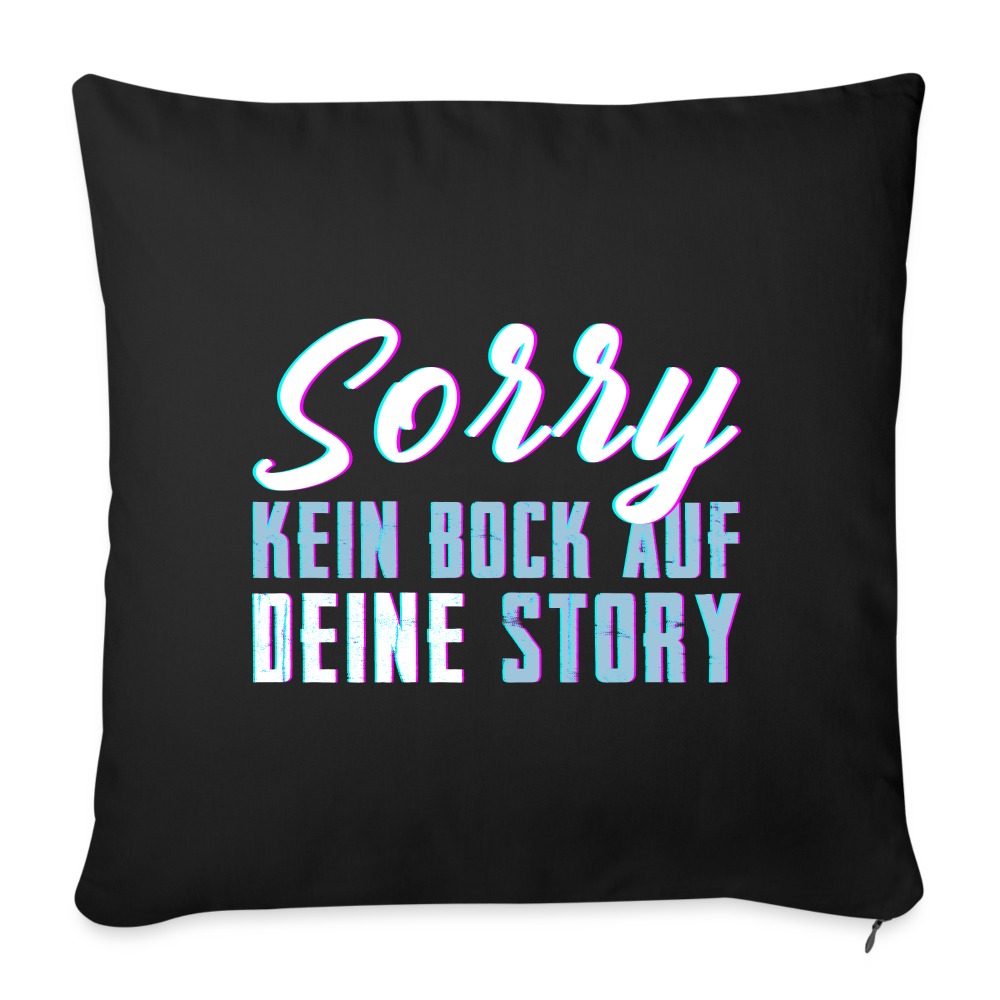 Sorry kein Bock auf deine Story Sofakissen mit Füllung 44 x 44 cm - Schwarz