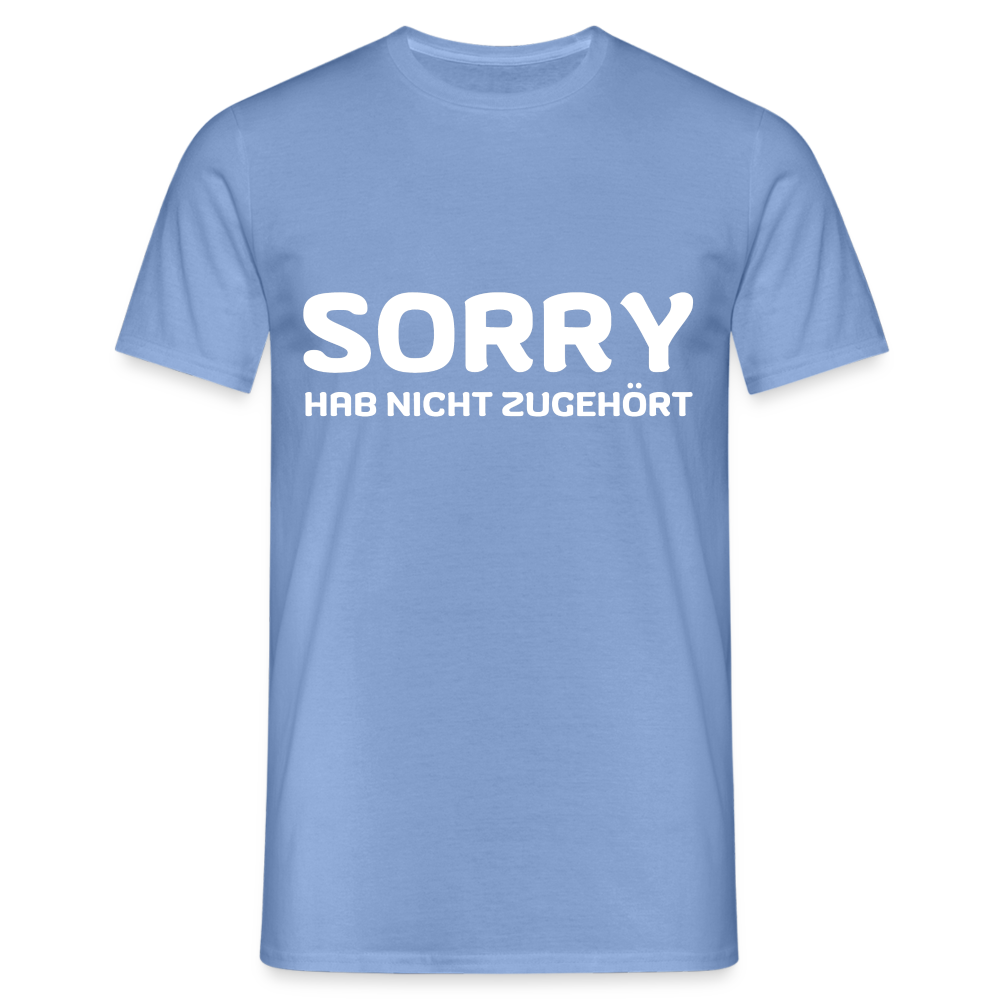 Sorry hab nicht zugehört Herren T-Shirt - carolina blue