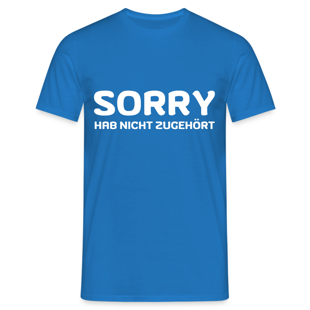 Sorry hab nicht zugehört Herren T-Shirt - Royalblau