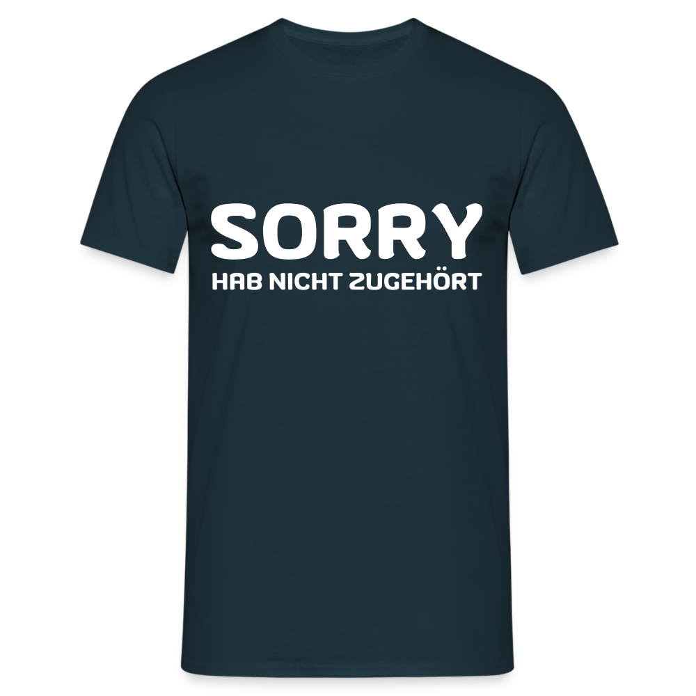 Sorry hab nicht zugehört Herren T-Shirt - Navy